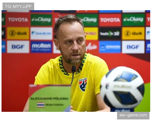 泰国队重振雄风：新教练携年轻阵容强势提升竞争力